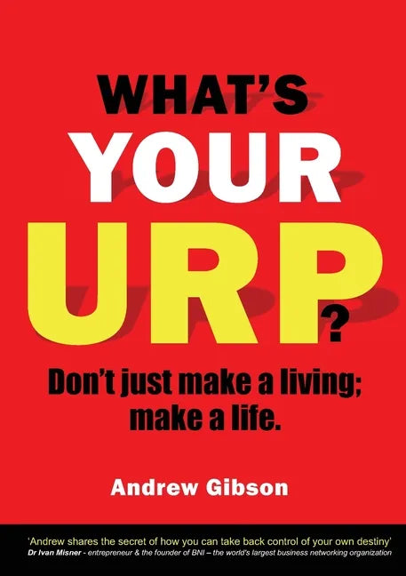 What's Your Urp?: Don't just make a living; make a life. - Paperback