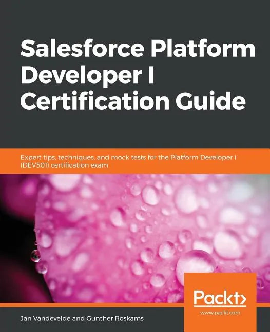 Salesforce Platform Developer I Certification Guide - Paperback