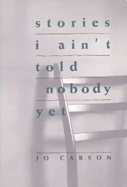 Stories I Ain't Told Nobody Yet: Selections from the People Pieces - Paperback