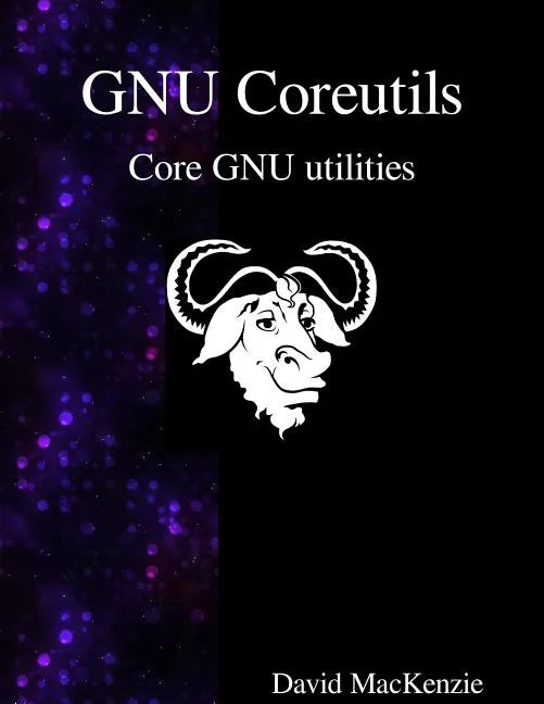 GNU Coreutils: Core GNU utilities - Paperback