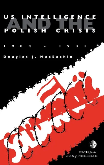 US Intelligence and the Polish crisis: 1980-1981 - Hardcover