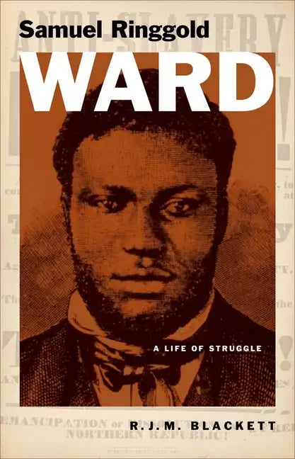 Samuel Ringgold Ward: A Life of Struggle - Hardcover