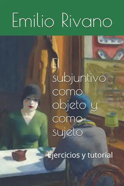 El subjuntivo como objeto y como sujeto: Ejercicios y tutorial - Paperback