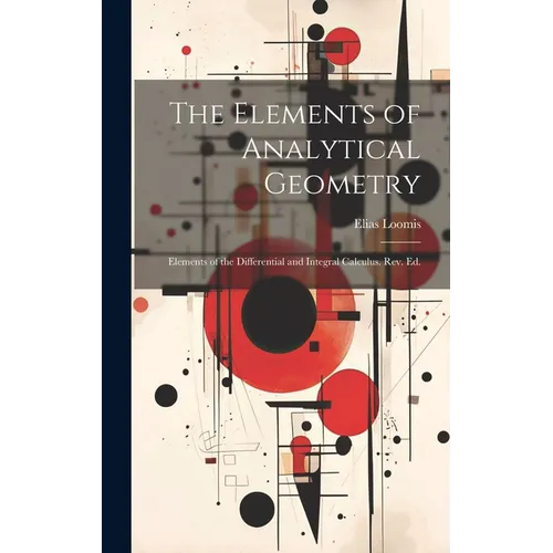 The Elements of Analytical Geometry; Elements of the Differential and Integral Calculus. Rev. Ed. - Hardcover