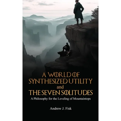 A World of Synthesized Utility And The Seven Solitudes - Hardcover