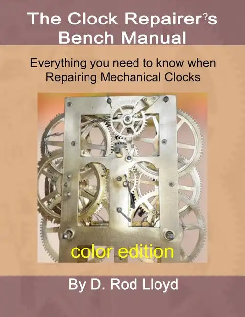 Clock Repairer's Bench Manual: Everything you need to know When Repairing Mechanical Clocks - Paperback