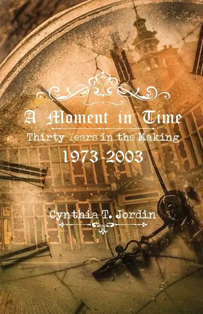 A Moment in Time, Thirty Years in the Making 1973-2003 - Paperback