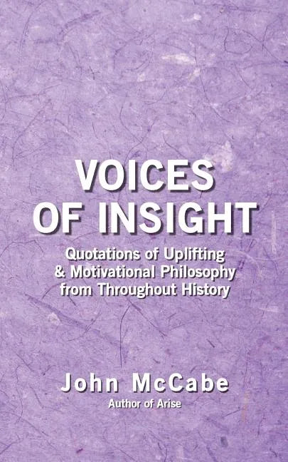 Voices of Insight: Quotations of Uplifting & Motivational Philosophy from throughout History - Paperback