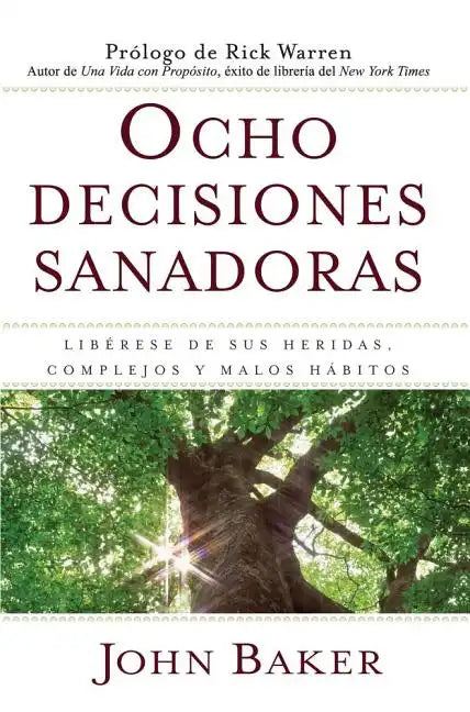 Ocho Decisiones Sanadoras (Life's Healing Choices): Liberese de Sus Heridas, Complejos, Y Habitos - Paperback