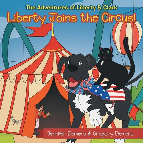 Liberty Joins the Circus!: The Adventures of Liberty & Clark - Paperback