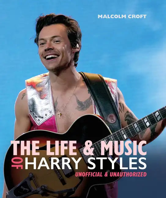 The Life and Music of Harry Styles - Hardcover