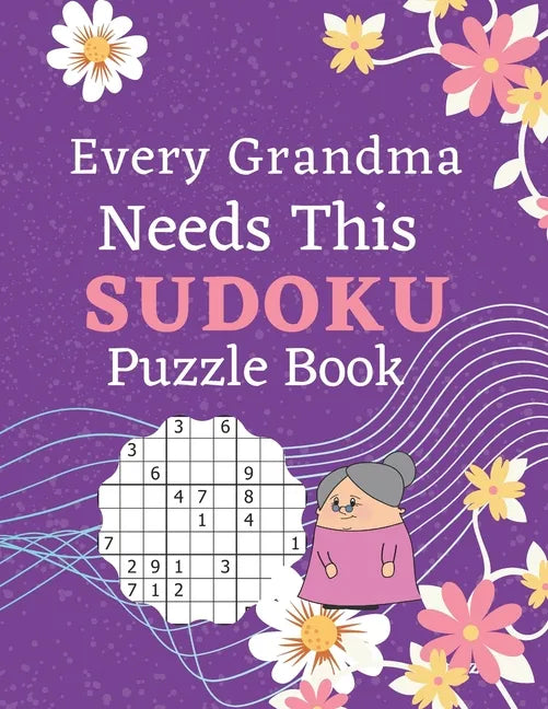 Every Grandma Needs This Sudoku Puzzle Book: Brain Games Sudoku Books For Seniors - Very Easy To Extreme Hard - Large Print - Paperback