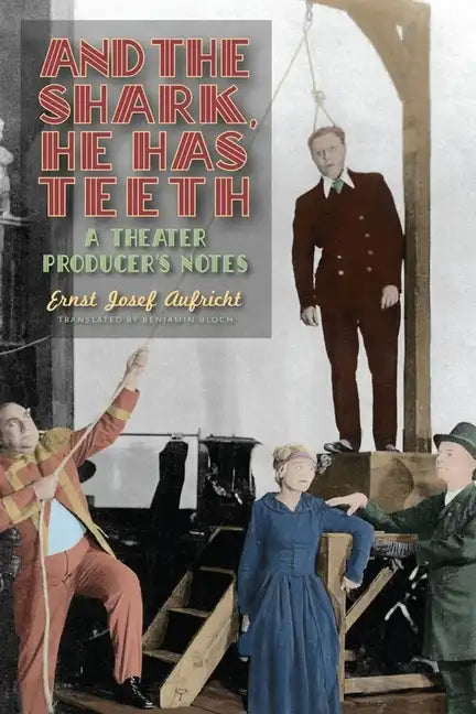 And the Shark, He Has Teeth: A Theater Producer's Notes - Hardcover