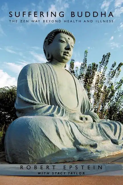Suffering Buddha: The Zen Way Beyond Health and Illness - Paperback