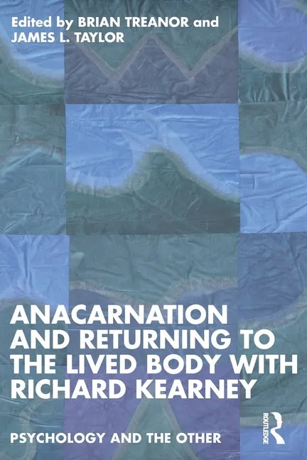 Anacarnation and Returning to the Lived Body with Richard Kearney - Paperback
