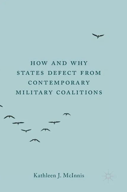 How and Why States Defect from Contemporary Military Coalitions - Hardcover
