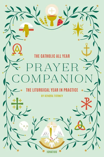 The Catholic All Year Prayer Companion: The Liturgical Year in Practice - Paperback