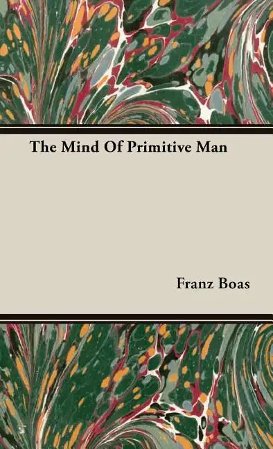 The Mind Of Primitive Man - Hardcover