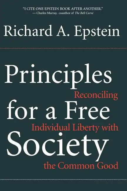 Principles for a Free Society: Reconciling Individual Liberty with the Common Good - Paperback