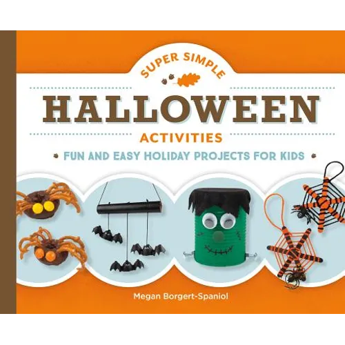 Super Simple Halloween Activities: Fun and Easy Holiday Projects for Kids: Fun and Easy Holiday Projects for Kids - Library Binding