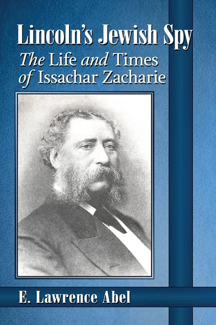 Lincoln's Jewish Spy: The Life and Times of Issachar Zacharie - Paperback