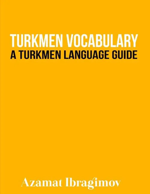 Turkmen Vocabulary: A Turkmen Language Guide - Paperback