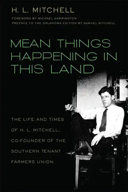Mean Things Happening in this Land: The Life and Times of H.L. Mitchell, Co-Founder of the Southern Tenant Farmers Union - Paperback