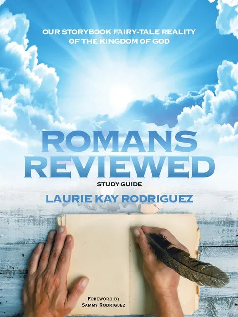 Romans Reviewed: Our Storybook Fairy-Tale Reality of the Kingdom of God - Paperback