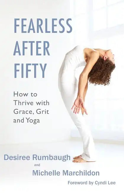 Fearless After Fifty: How to Thrive with Grace, Grit and Yoga - Paperback