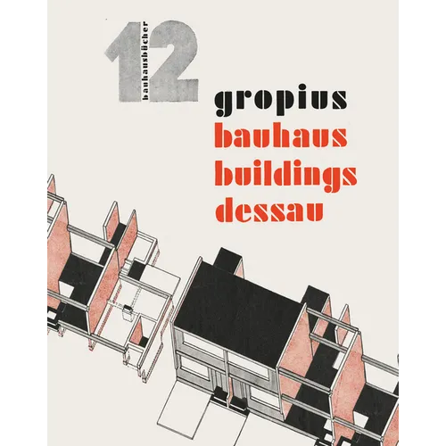 Walter Gropius: Bauhaus Buildings Dessau: Bauhausbücher 12 - Hardcover