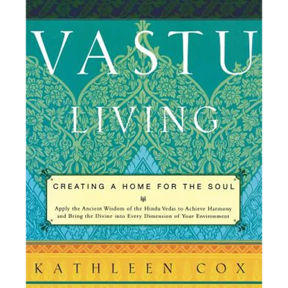 Vastu Living: Creating a Home for the Soul - Paperback