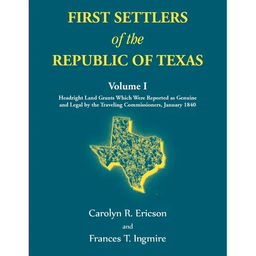 First Settlers of the Republic of Texas, Volume 1 - Paperback