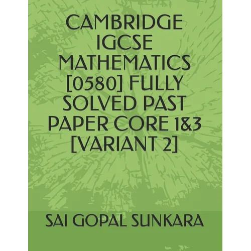 Cambridge IGCSE Mathematics [0580] Fully Solved Past Paper Core 1&3 [Variant 2] - Paperback