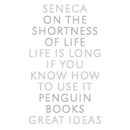 On the Shortness of Life: Life Is Long If You Know How to Use It - Paperback