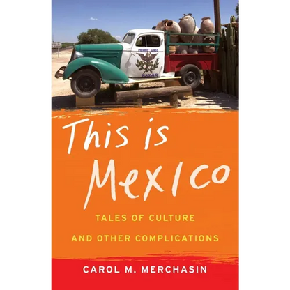 This Is Mexico: Tales of Culture and Other Complications - Paperback