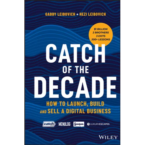 Catch of the Decade: How to Launch, Build and Sell a Digital Business - Paperback