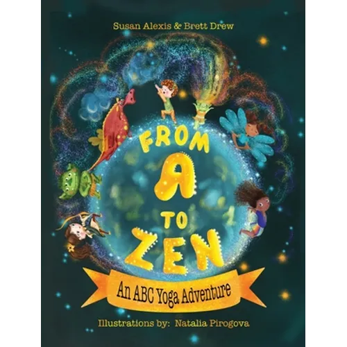 From A to Zen An ABC Yoga Adventure - Hardcover
