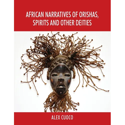 African Narratives of Orishas, Spirits and Other Deities - Paperback