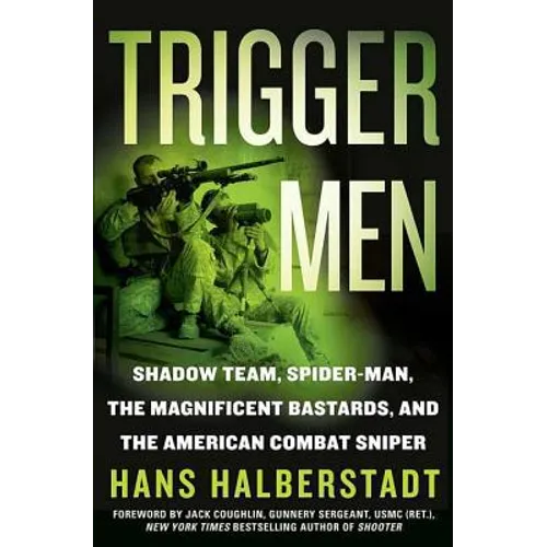 Trigger Men: Shadow Team, Spider-Man, the Magnificent Bastards, and the American Combat Sniper - Paperback