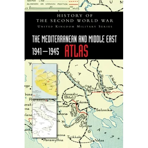 The Mediterranean and Middle East 1941-1945 Atlas: History of the Second World War - Hardcover