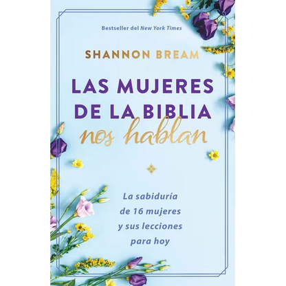 Las Mujeres de la Biblia Nos Hablan: La Sabiduría de 16 Mujeres Y Sus Lecciones Para Hoy / The Women of the Bible Speak - Paperback