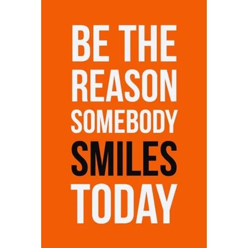 Be The Reason Somebody Smiles Today: Employee Appreciation Gift for Your Employees, Coworkers, or Boss - Paperback
