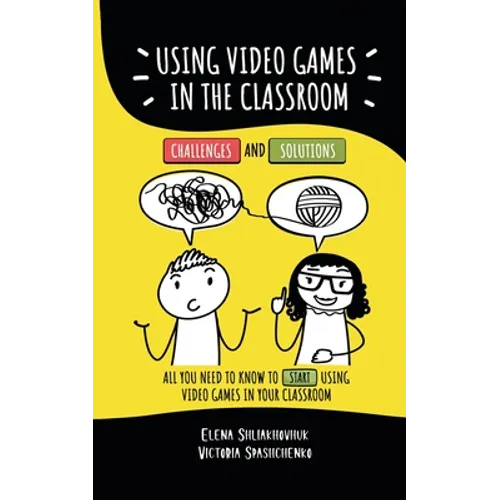 Using video games in the classroom. Challenges and Solutions: All you need to know to start using video games in your classroom - Paperback