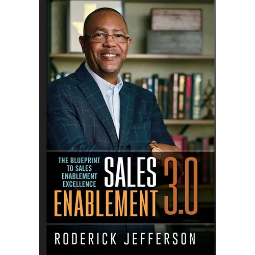 Sales Enablement 3.0: The Blueprint to Sales Enablement Excellence - Hardcover