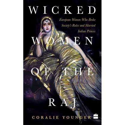 Wicked Women of the Raj: European Women Who Broke Society Rules and Married Life - Paperback