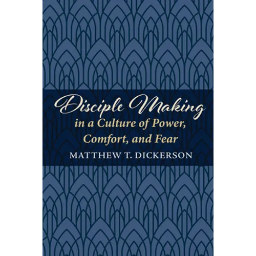 Disciple Making in a Culture of Power, Comfort, and Fear - Paperback