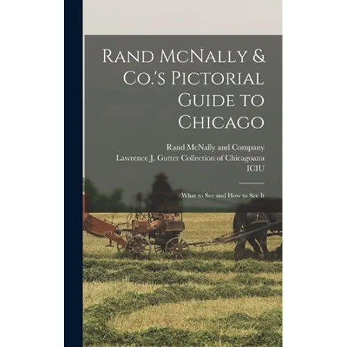 Rand McNally & Co.'s Pictorial Guide to Chicago: What to See and How to See It - Hardcover