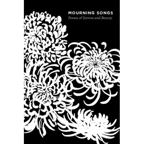 Mourning Songs: Poems of Sorrow and Beauty - Paperback