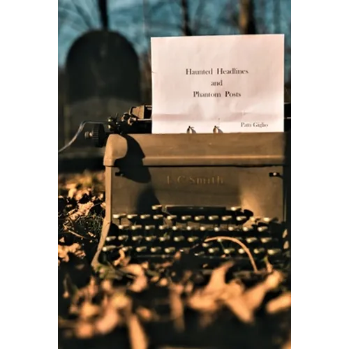 Haunted Headlines and Phantom Posts - Paperback