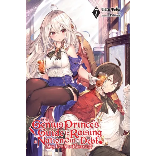 The Genius Prince's Guide to Raising a Nation Out of Debt (Hey, How about Treason?), Vol. 7 (Light Novel): Volume 7 - Paperback
